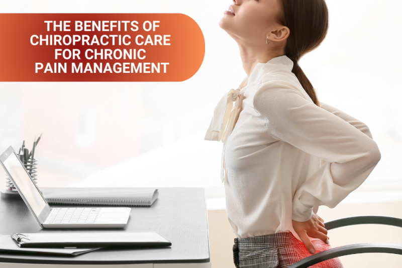 The Benefits of Chiropractic Care for Chronic Pain Management -